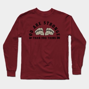 You are stronger than you think Long Sleeve T-Shirt